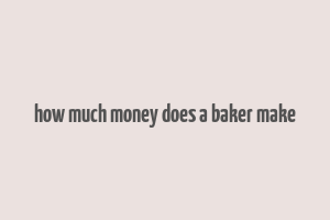 how much money does a baker make