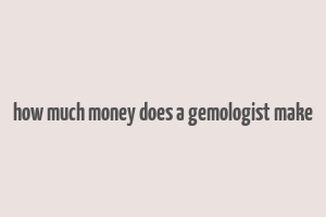 how much money does a gemologist make