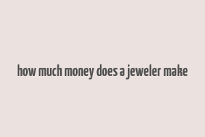 how much money does a jeweler make