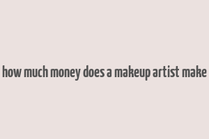 how much money does a makeup artist make