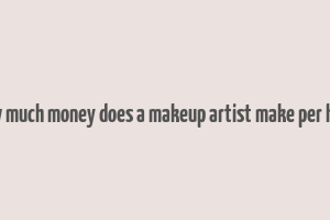 how much money does a makeup artist make per hour