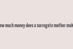 how much money does a surrogate mother make