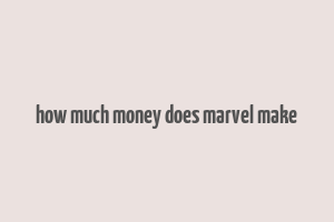 how much money does marvel make