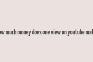 how much money does one view on youtube make