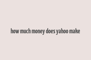 how much money does yahoo make