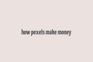 how pexels make money