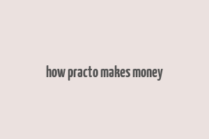 how practo makes money