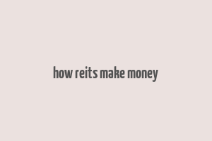 how reits make money