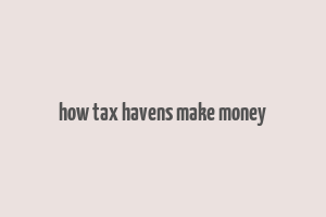 how tax havens make money