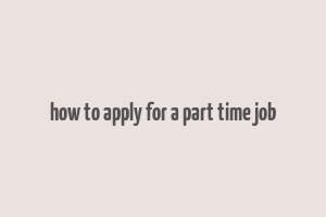 how to apply for a part time job