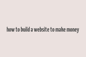 how to build a website to make money