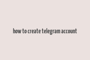 how to create telegram account