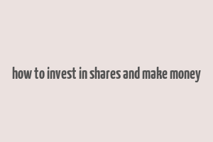 how to invest in shares and make money