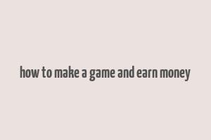 how to make a game and earn money