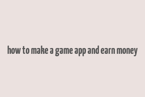 how to make a game app and earn money