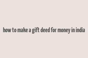 how to make a gift deed for money in india