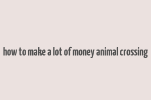 how to make a lot of money animal crossing