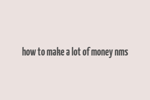 how to make a lot of money nms