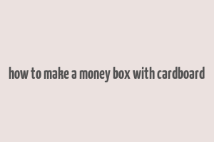 how to make a money box with cardboard