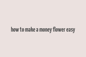 how to make a money flower easy