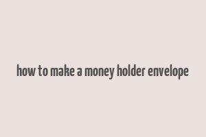 how to make a money holder envelope