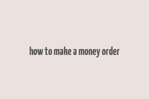 how to make a money order