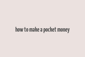 how to make a pocket money