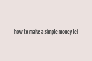 how to make a simple money lei