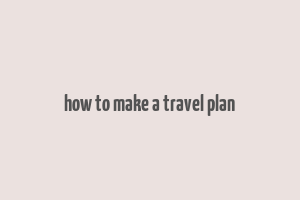 how to make a travel plan