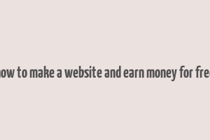 how to make a website and earn money for free