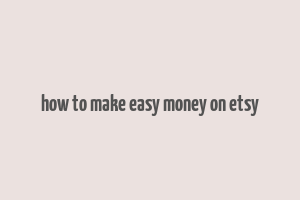 how to make easy money on etsy