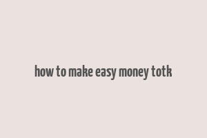 how to make easy money totk