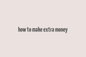 how to make extra money