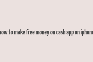 how to make free money on cash app on iphone