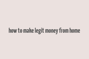 how to make legit money from home