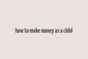 how to make money as a child