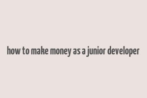 how to make money as a junior developer