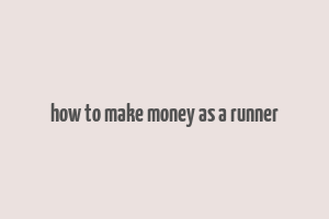 how to make money as a runner