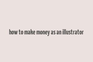 how to make money as an illustrator