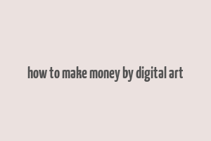 how to make money by digital art