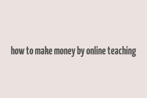 how to make money by online teaching