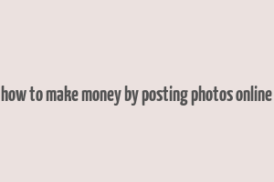 how to make money by posting photos online