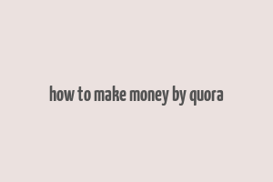 how to make money by quora