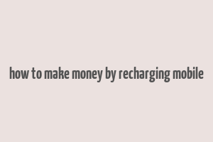 how to make money by recharging mobile