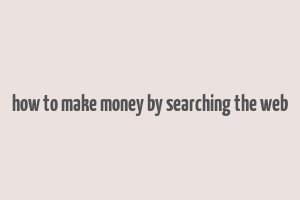 how to make money by searching the web