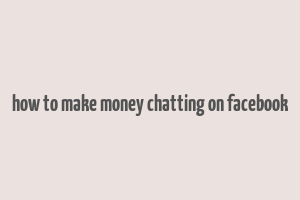 how to make money chatting on facebook