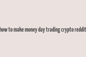 how to make money day trading crypto reddit