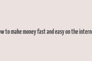 how to make money fast and easy on the internet