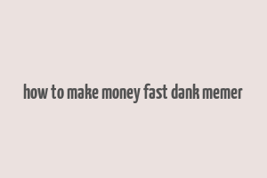 how to make money fast dank memer