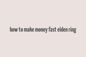 how to make money fast elden ring